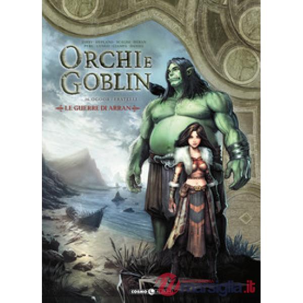Orchi e goblin. Vol. 16: Le guerre di Arran. Ogoor/Fratelli