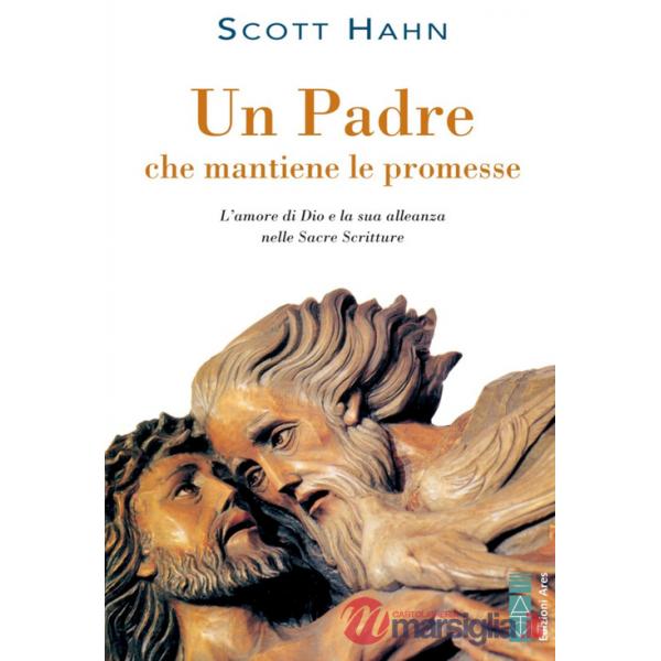 Padre che mantiene le promesse. L'amore di Dio e la sua alleanza nelle Sacre Scritture (Un)