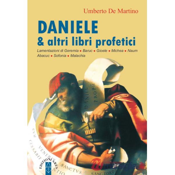 Daniele & altri libri profetici. Lamentazioni di Geremia, Baruc, Gioele, Michea, Naum, Abacuc, Sofonia, Malachia