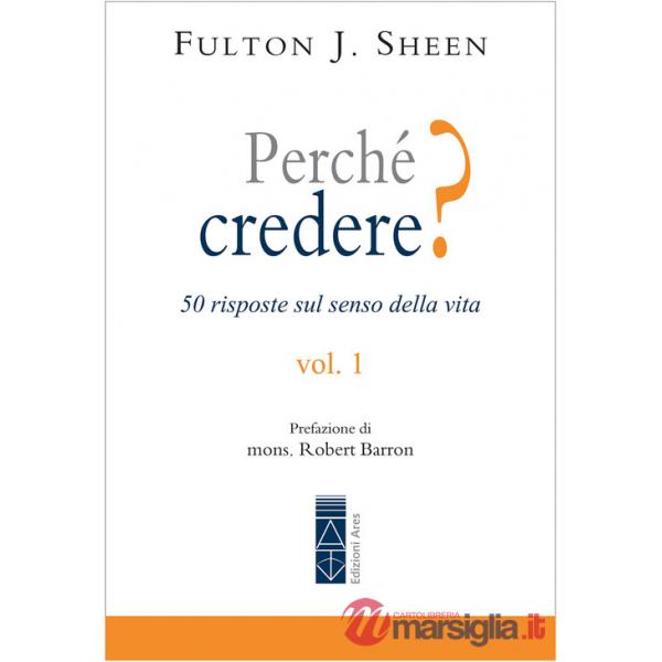 Perché credere? 50 risposte sul senso della vita. Vol. 1