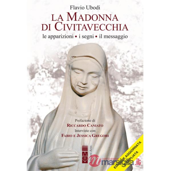 Madonna di Civitavecchia. Lacrime e messaggi. Nuova ediz. (La)