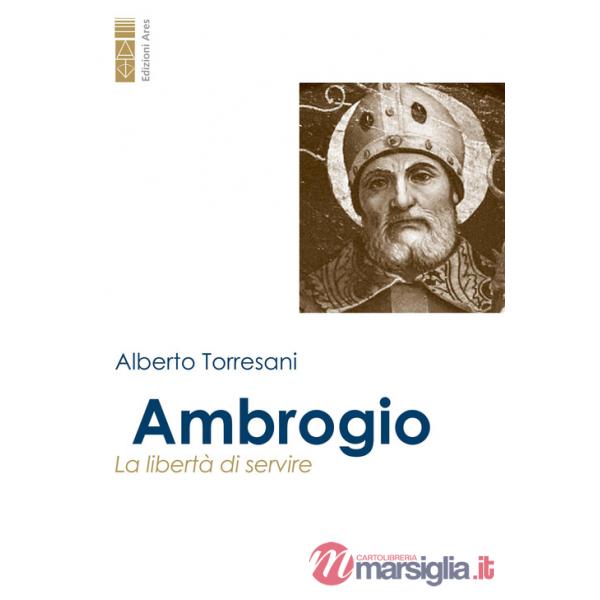 Ambrogio. La libertà di servire