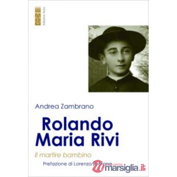 Rolando Maria Rivi. Il martire bambino