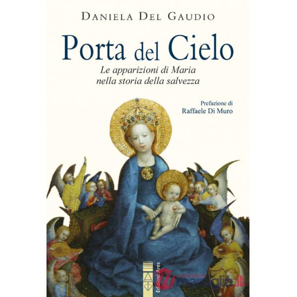 Porta del cielo. Le apparizioni di Maria nella storia della salvezza