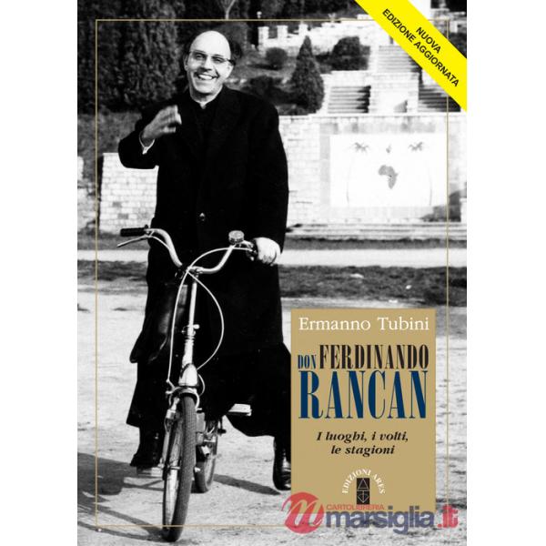 Don Ferdinando Rancan. I luoghi, i volti, le stagioni. Ediz. ampliata