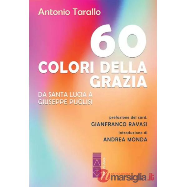 60 colori della Grazia. Da santa Lucia a Giuseppe Puglisi