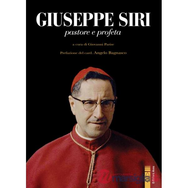 Giuseppe Siri. Pastore e profeta