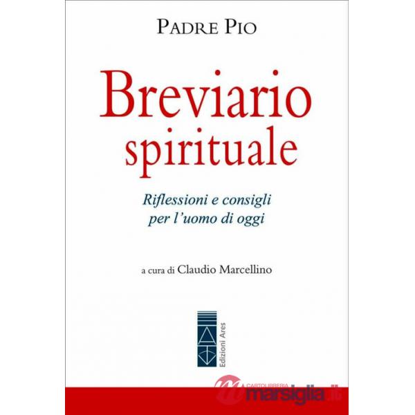 Breviario spirituale. Riflessioni e consigli per l'uomo di oggi