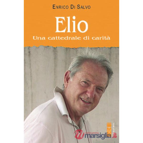 Elio. Una cattedrale di carità