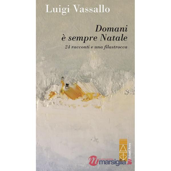 Domani è sempre Natale. 24 racconti e una filastrocca