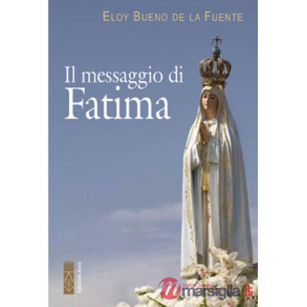 Messaggio di Fatima. La misericordia di Dio: il trionfo dell'amore nei drammi della storia (Il)