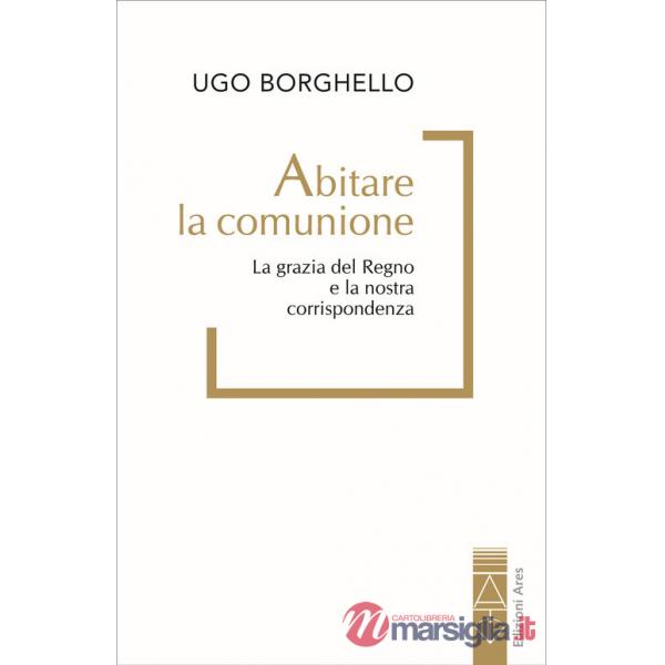 Abitare la comunione. La grazia del Regno e la nostra corrispondenza