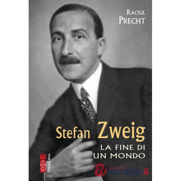 Stefan Zweig. La fine di un mondo