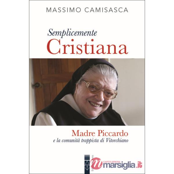 Semplicemente cristiana. Madre Piccardo e la comunità trappista di Vitorchiano