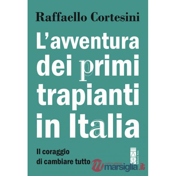 Avventura dei primi trapianti in Italia. Il coraggio di cambiare tutto (L')