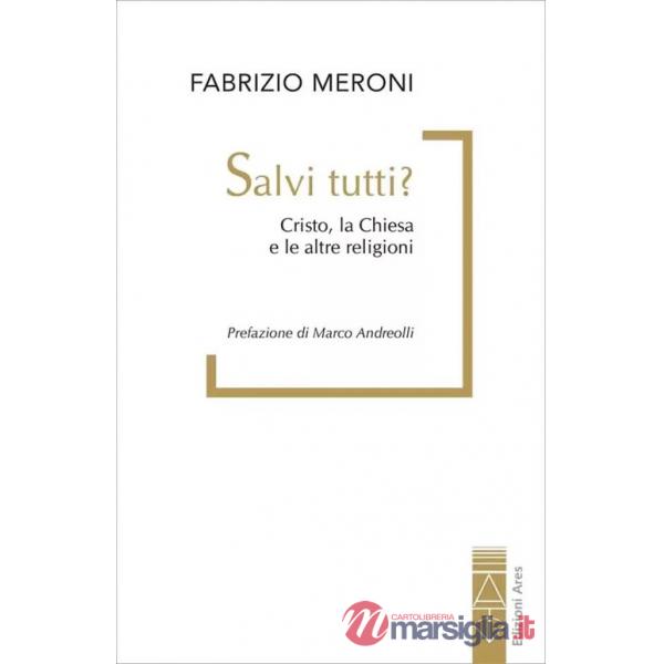 Salvi tutti? Cristo, la Chiesa e le altre religioni