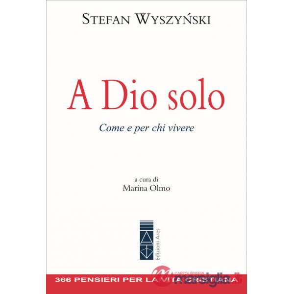 A Dio solo. Come e per chi vivere