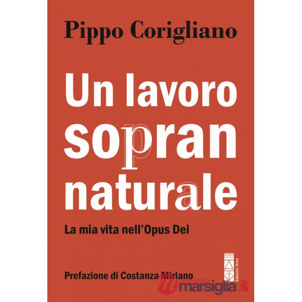 Lavoro soprannaturale. La mia vita nell'Opus Dei (Un)