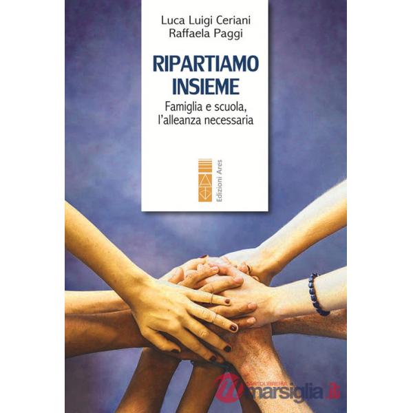 Ripartiamo insieme. Famiglia e scuola, l'alleanza necessaria