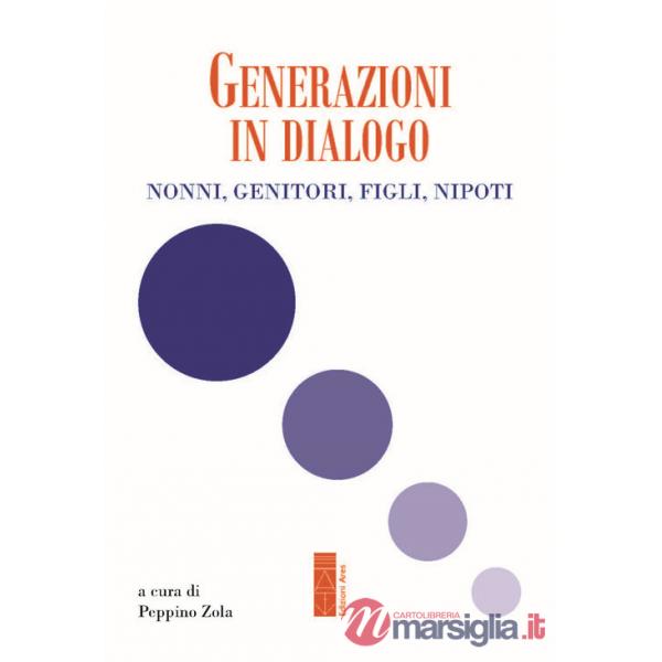 Generazioni in dialogo. Nonni, genitori, figli, nipoti