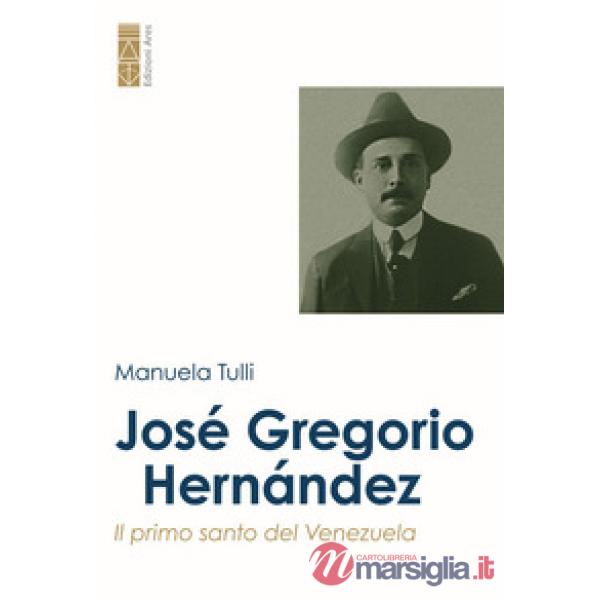 José Gregorio Hernández. Il primo santo del Venezuela