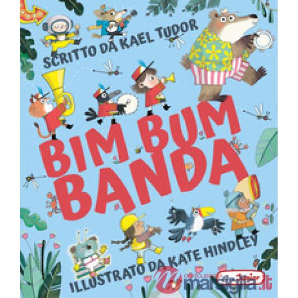 Bim bum banda. Ediz. illustrata