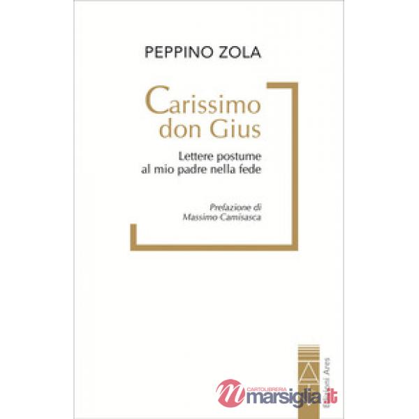 Carissimo don Gius. Lettere postume al mio padre nella fede