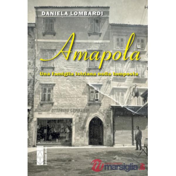 Amapola. Una famiglia istriana nella tempesta