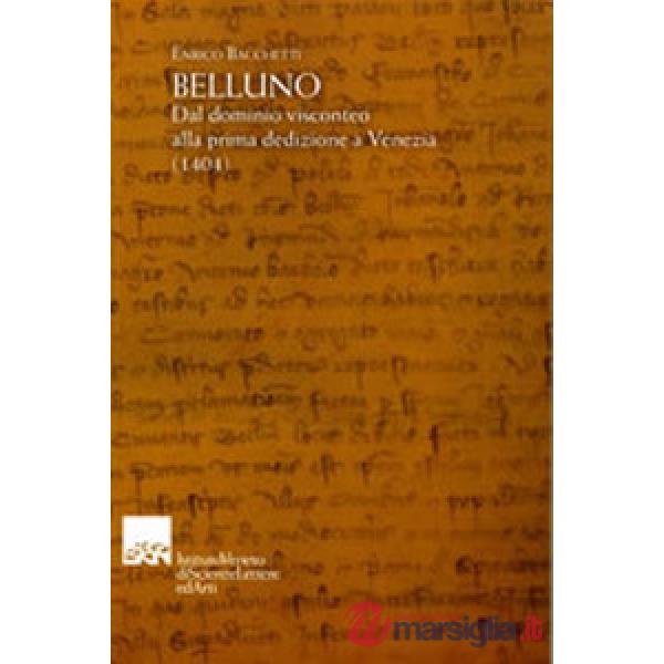 Belluno. Dal dominio visconteo alla prima dedizione a Venezia (1404)