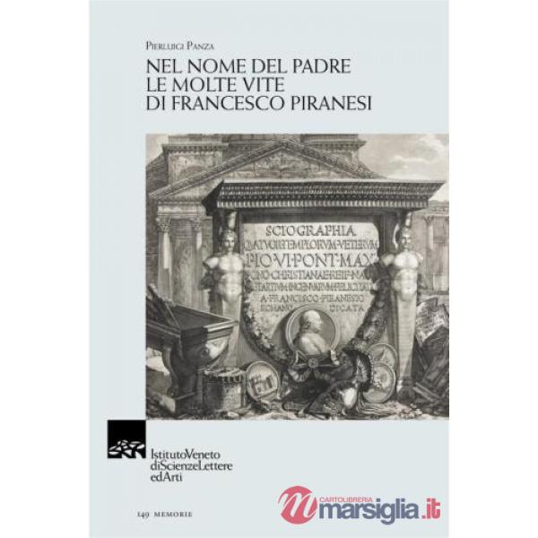 Nel nome del Padre. Le molte vite di Francesco Piranesi