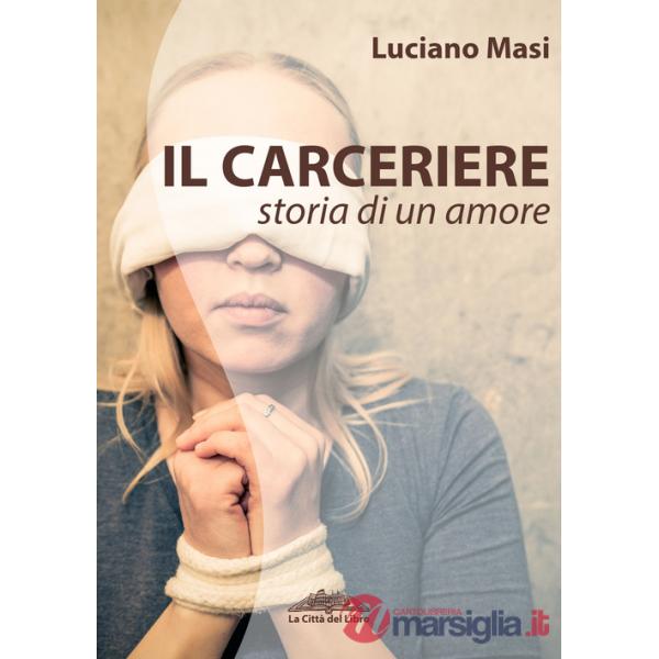 Carceriere. Storia di un amore (Il)
