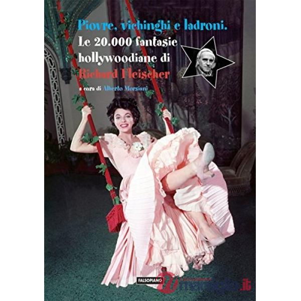 Piovre, vichinghi e ladroni. Le 20.000 fantasie hollywoodiane di Richard Fleischer