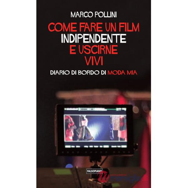 Come fare un film indipendente e uscirne vivi. Diario di bordo di Moda Mia