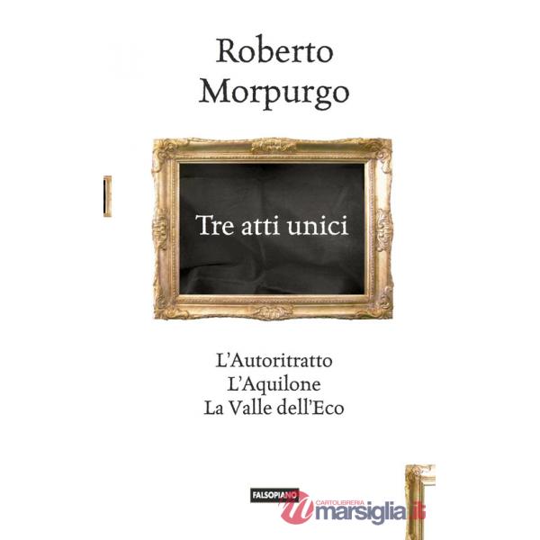 Tre atti unici. L'autoritratto, L'aquilone, La valle dell'eco