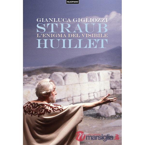 Straub/Huillet. L'enigma del visibile