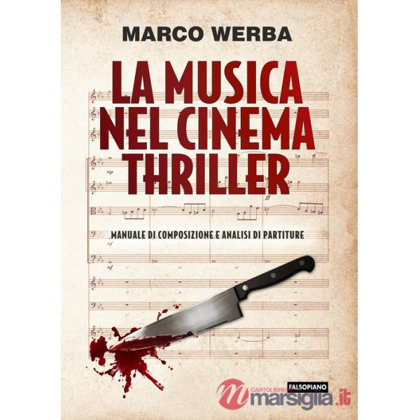Musica nel cinema thriller. Manuale di composizione e analisi di partiture (La)