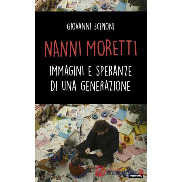 Nanni Moretti. Immagini e speranze di una generazione
