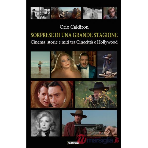 Sorprese di una grande stagione. Cinema, storie e miti tra Cinecittà e Hollywood