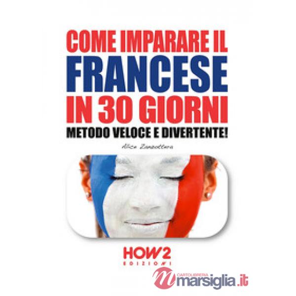 Come imparare il francese in 30 giorni. Metodo veloce e divertente!