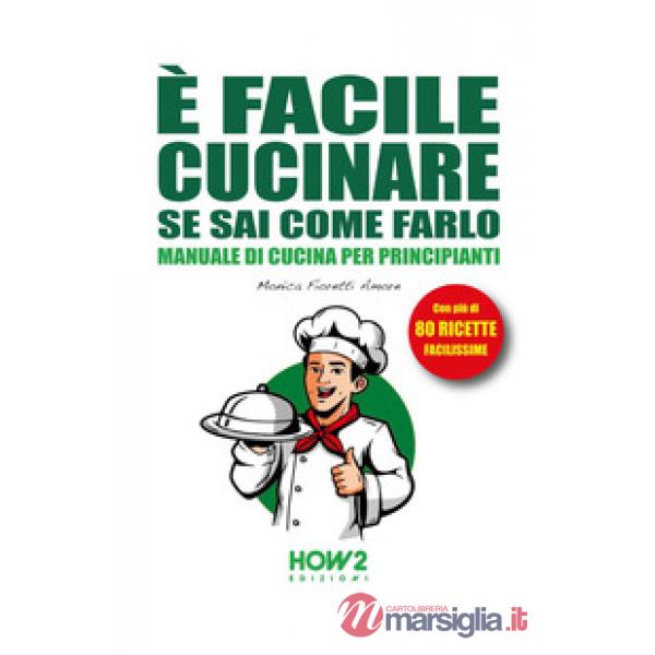 È facile cucinare se sai come farlo