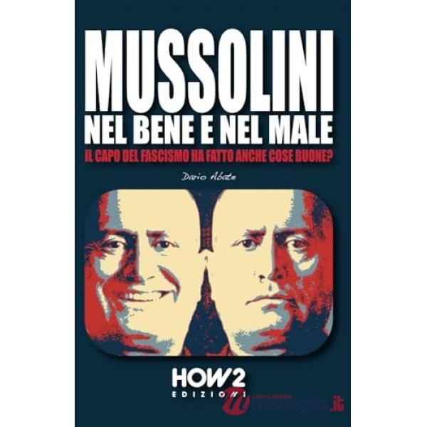 Mussolini, nel bene e nel male