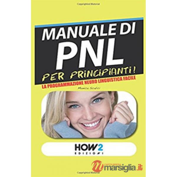 Manuale di PNL per principianti! La programmazione neuro linguistica facile