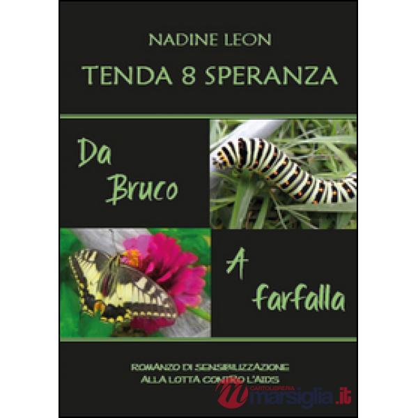 Tenda 8 speranza. Da bruco a farfalla