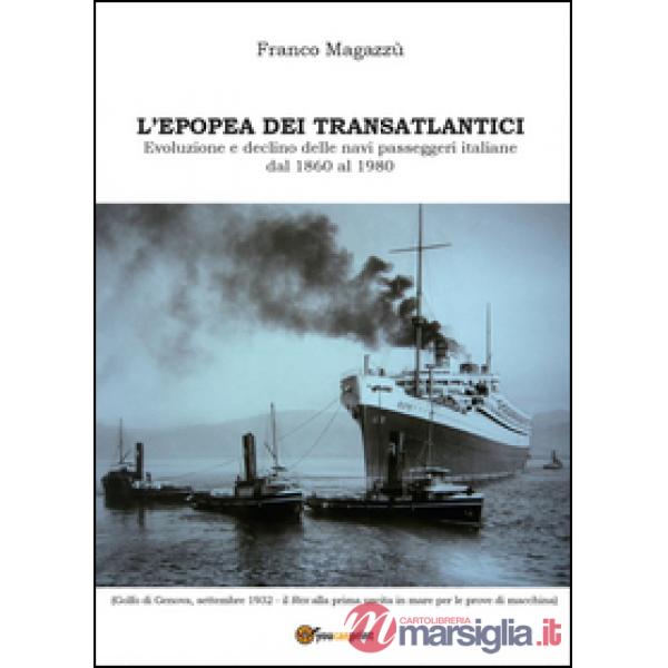 Epopea dei transatlantici. Evoluzione e declino delle navi passeggeri italiane d