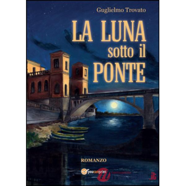 Luna sotto il ponte (La)