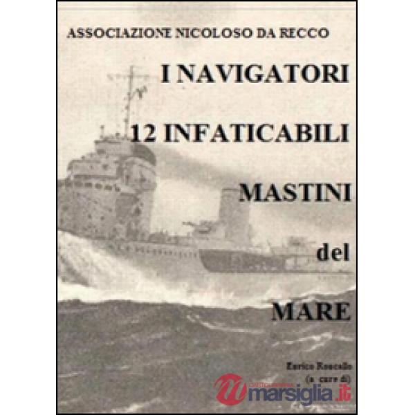 Navigatori. 12 infaticabili mastini del mare (I)