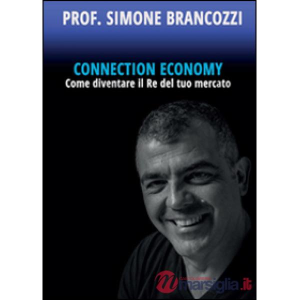 Connection economy. Come diventare il re del tuo mercato