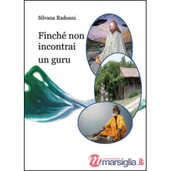 Finché non incontrai un guru. Viaggio all'interno dei ricostruttori nella preghi