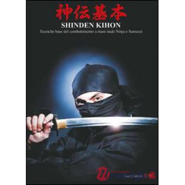 Shinden Kihon. Tecniche base del combattimento a mani nude ninja e samurai