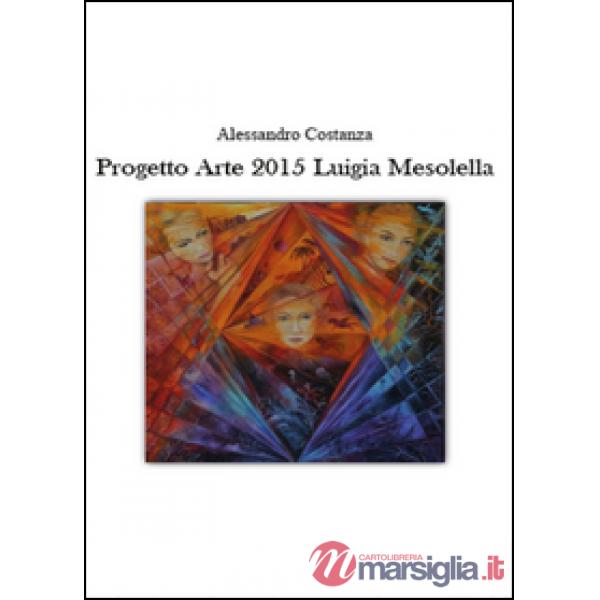 Progetto Arte 2015. Luigia Mesolella